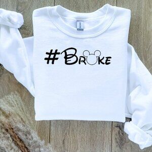 #Broke Disney Custom Sweatshirt Sweater